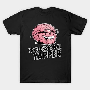 Professional Yapper Brain - Knowledgeable Talker T-Shirt